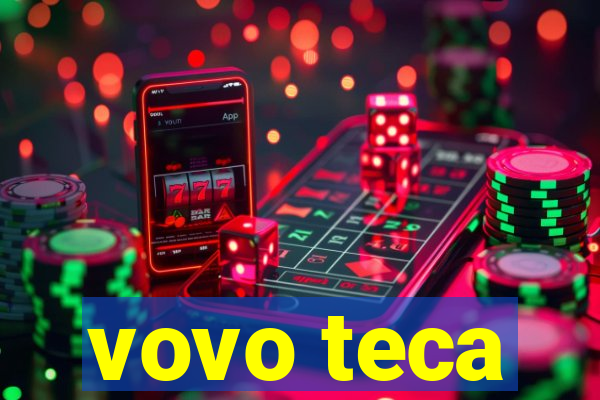 vovo teca